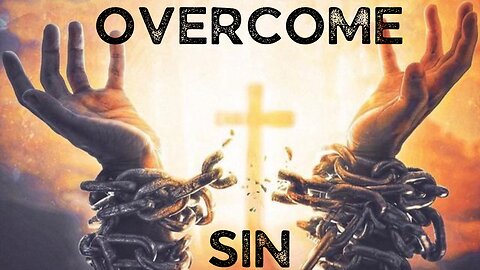 HOW TO OVERCOME SIN?