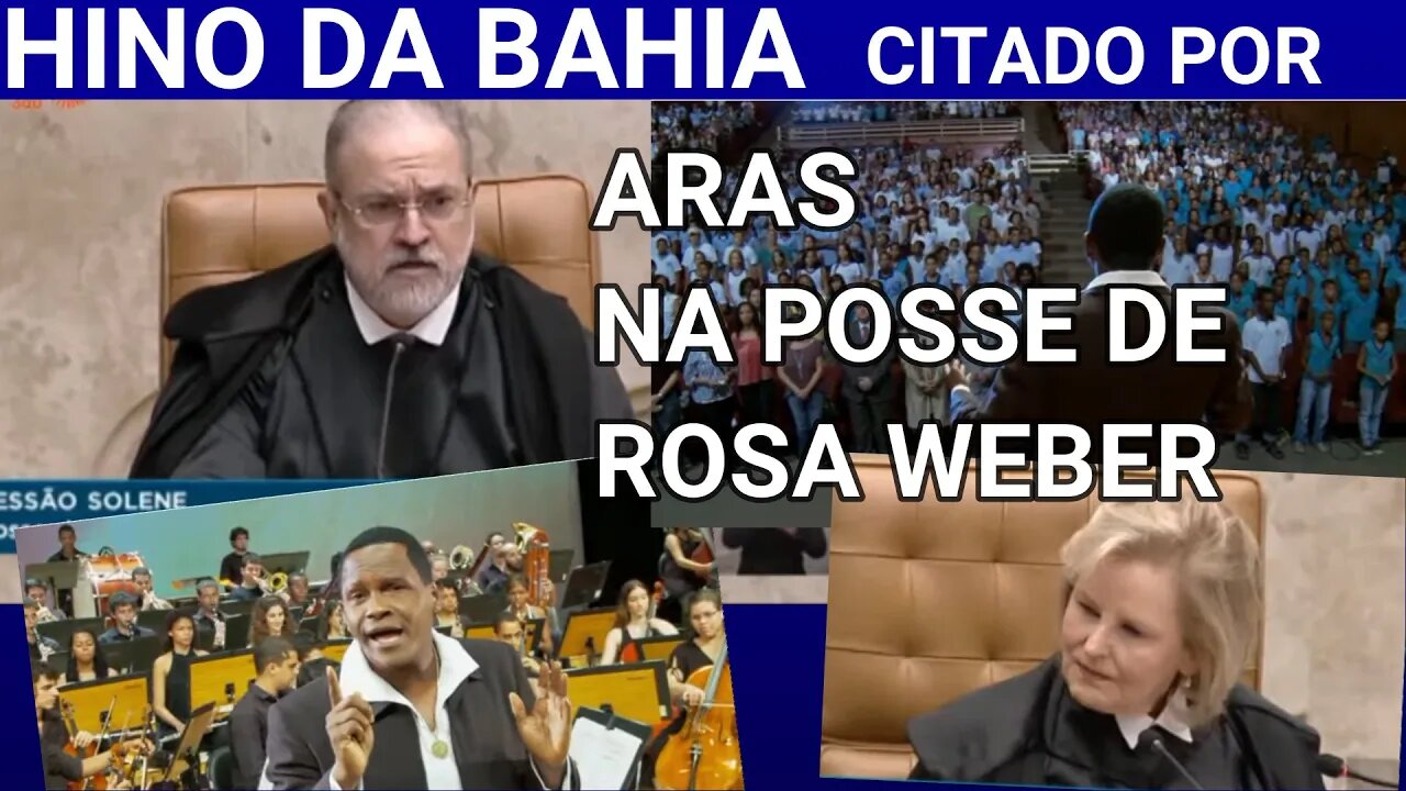 HINO DA BAHIA CITADO POR AUGUSTO ARAS PARA OS TIRANOS NA POSSE DE ROSA WEBER.