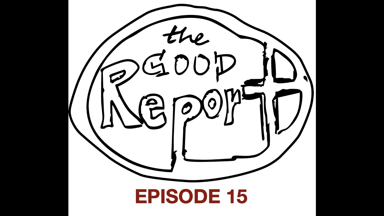 The Good Report Episode 15 - Sterling & Annie