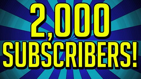 Two Thousand Subscriber Special