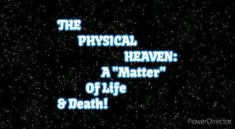 The Physical Heavens - A Matter of life and death.