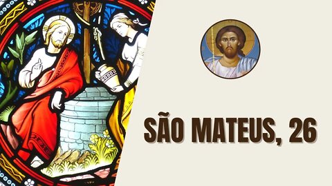 São Mateus, 26 - "Quando Jesus acabou todos esses discursos, disse a seus discípulos: Sabeis que..."