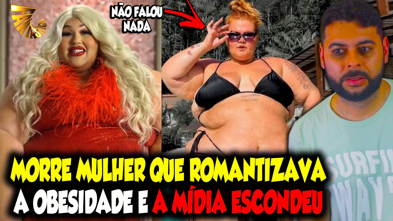 M0RR3 MULHER QUE ROMANTIZAVA OBESIDADE E A MÍDIA E INFLUENCIADORES ESCONDERAM