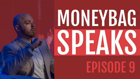 MoneyBag Speaks: Life is Temporary Ep. 9