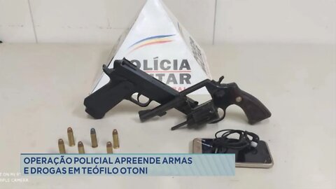 Operação policial apreende armas e drogas em Teófilo Otoni