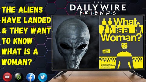 EPS 34: The Aliens Have Landed & They Want To Know What Is A Woman?