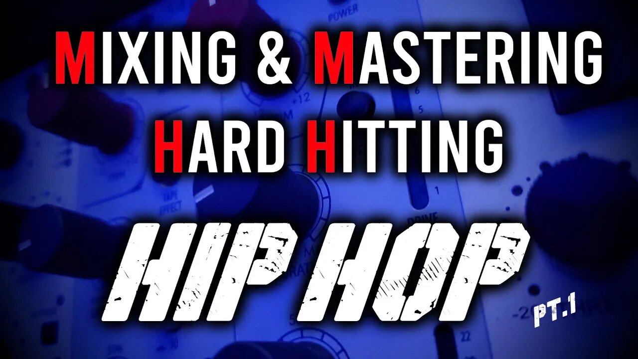 Mixing Hard Hitting Hip Hop Pt.1 Pro Mix and Mastering Course