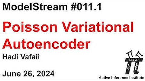 ActInf ModelStream 011.1 ~ Hadi Vafaii: "Poisson Variational Autoencoder"