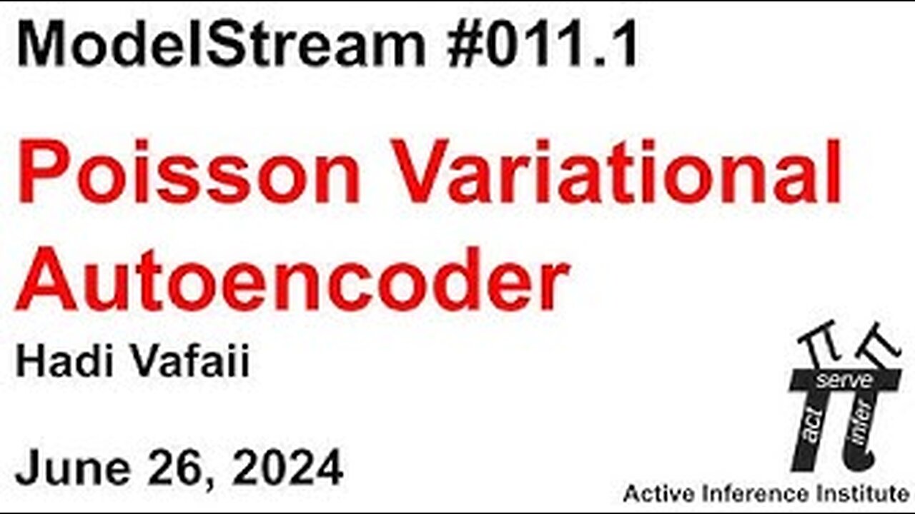 ActInf ModelStream 011.1 ~ Hadi Vafaii: "Poisson Variational Autoencoder"