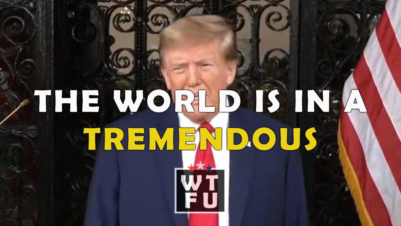 Trump: The world is in tremendous danger