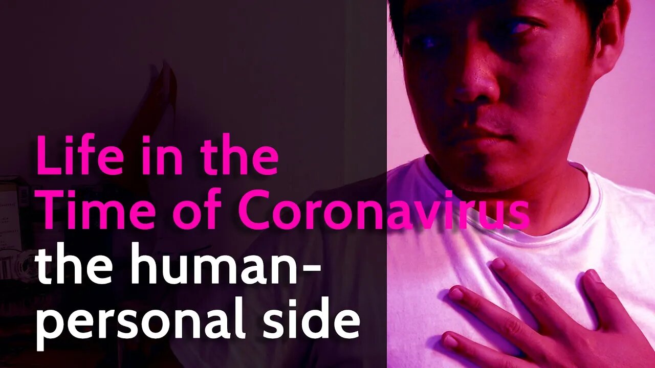 Life in the time of Coronavirus - the human-personal side