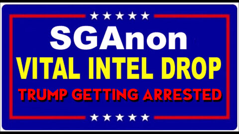 SGAnon INTEL - Trump Getting Arrested 3/19/2023.