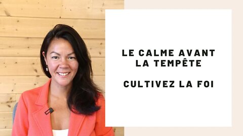 Le calme avant la tempete - Cultivez la Foi