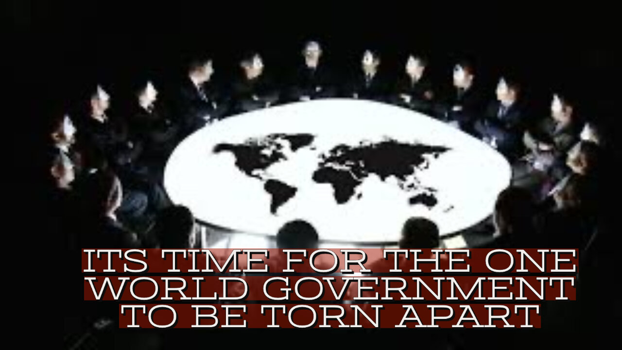 IT'S TIME TO TEAR THE ONE WORLD GOVERNMENT APART