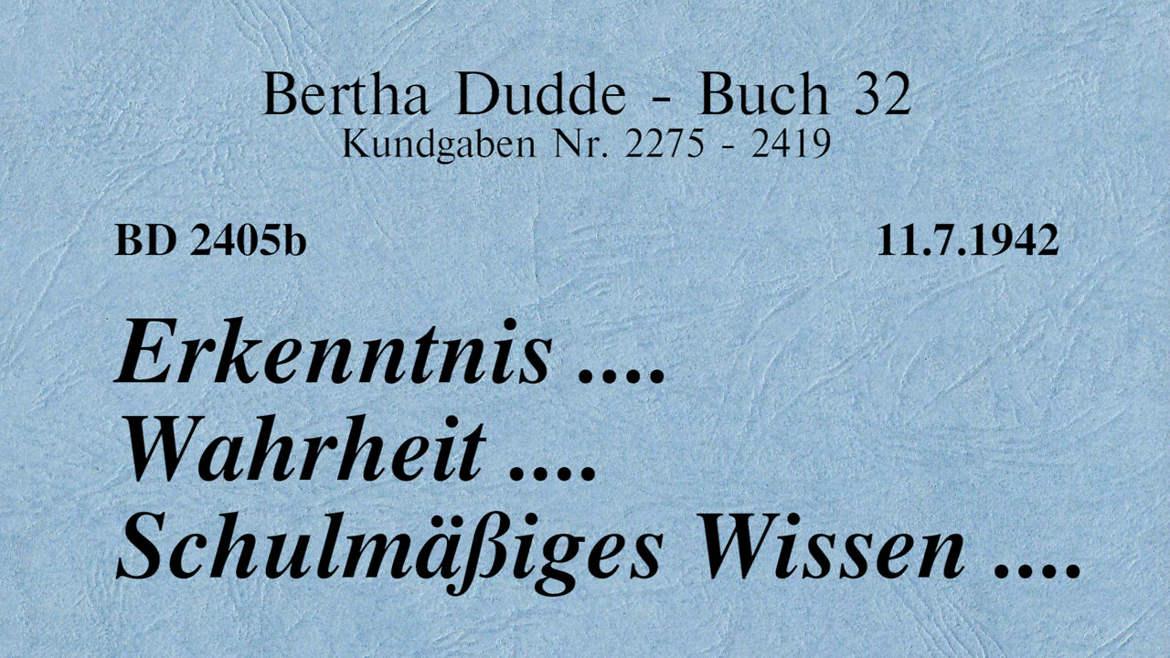 BD 2405B - ERKENNTNIS .... WAHRHEIT .... SCHULMÄSSIGES WISSEN ....