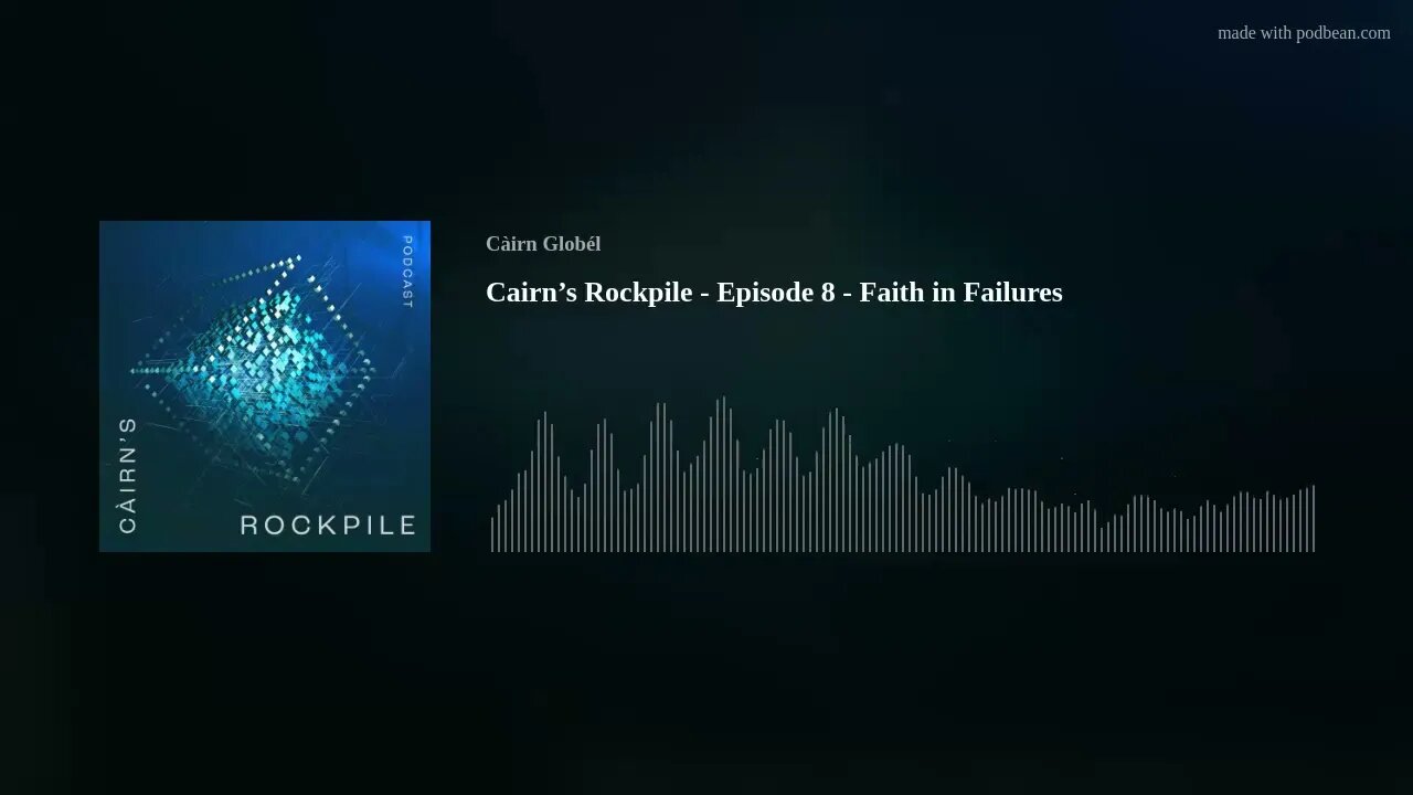 Cairn’s Rockpile - Episode 8 - Faith in Failures