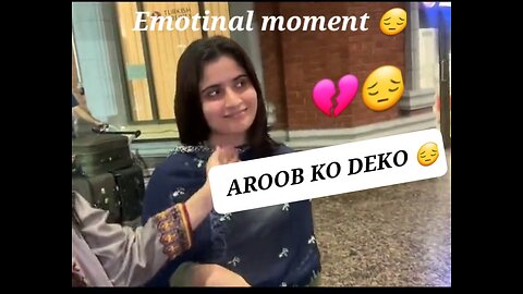 Emotional Moment 😔 Aroob Ko Dekoo ⭕