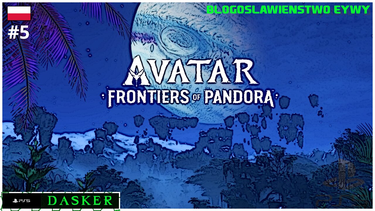 Avatar Frontiers of Pandora PL [#5] | Błogosławieństwo Eywy