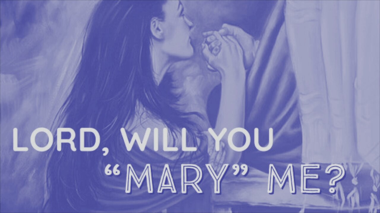 January 29, 2023 - LORD, WILL YOU "MARY" ME?