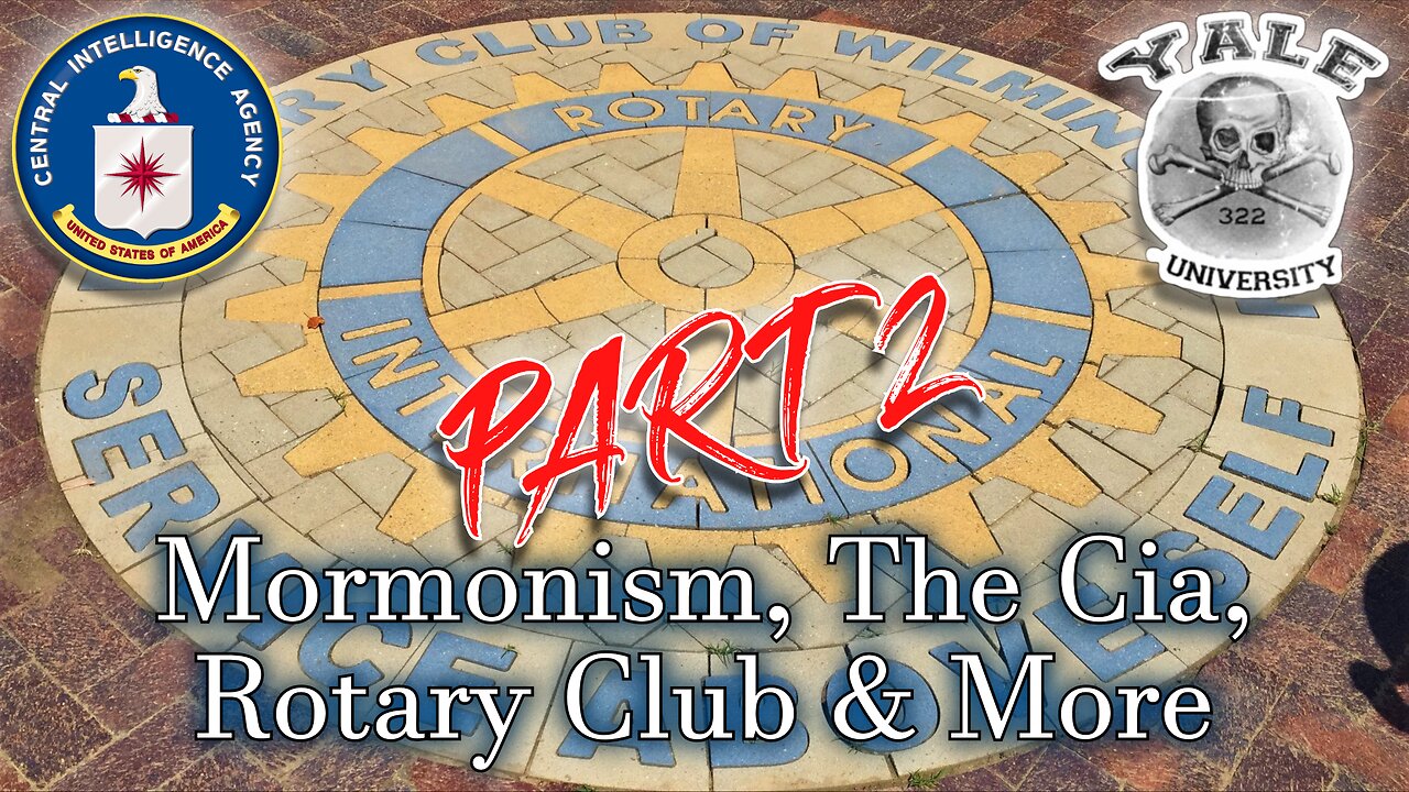 Mormonism, The CIA, Rotary Club & More Part 2