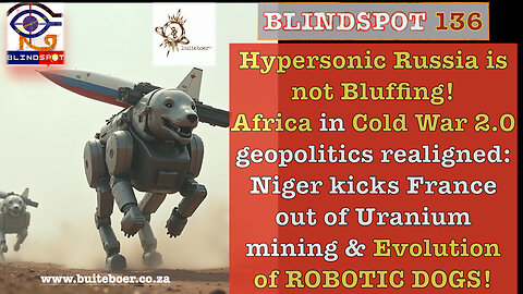 Blindspot 136 HYPERSONIC Russia Not Bluffing! Cold War 2.0 & Eurasia-Africa geopolitical realignment