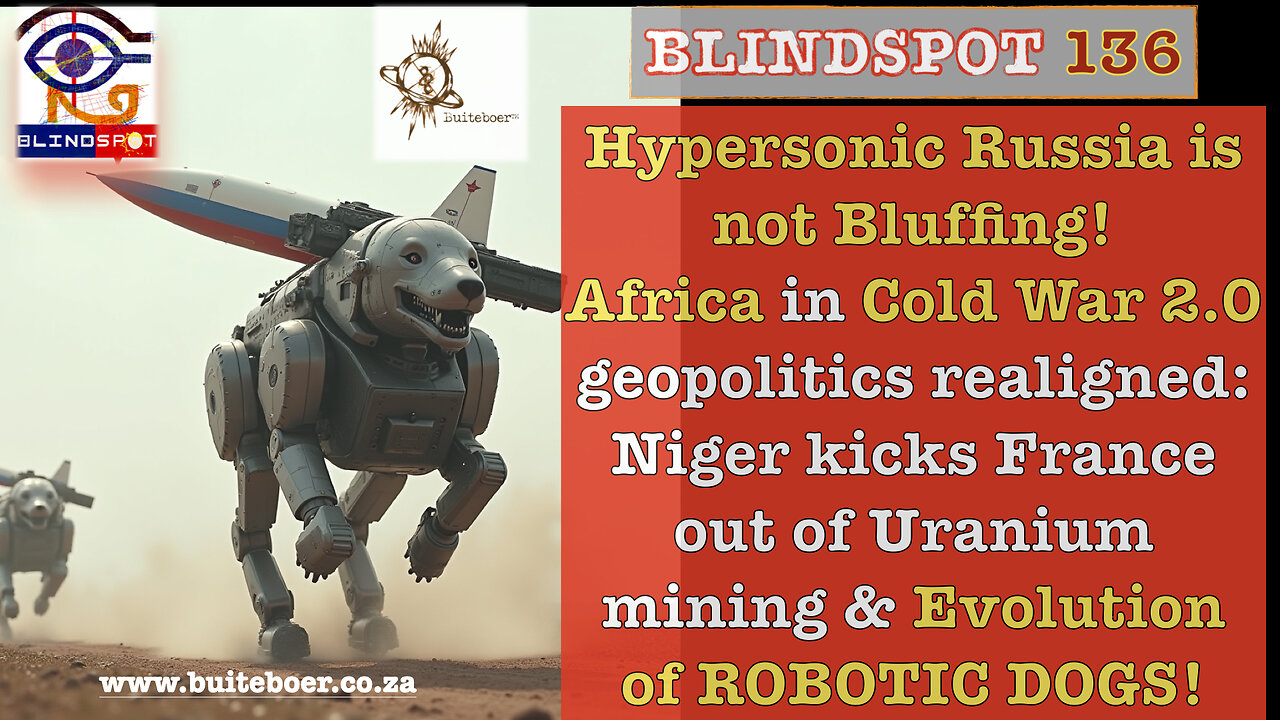 Blindspot 136 HYPERSONIC Russia Not Bluffing! Cold War 2.0 & Eurasia-Africa geopolitical realignment