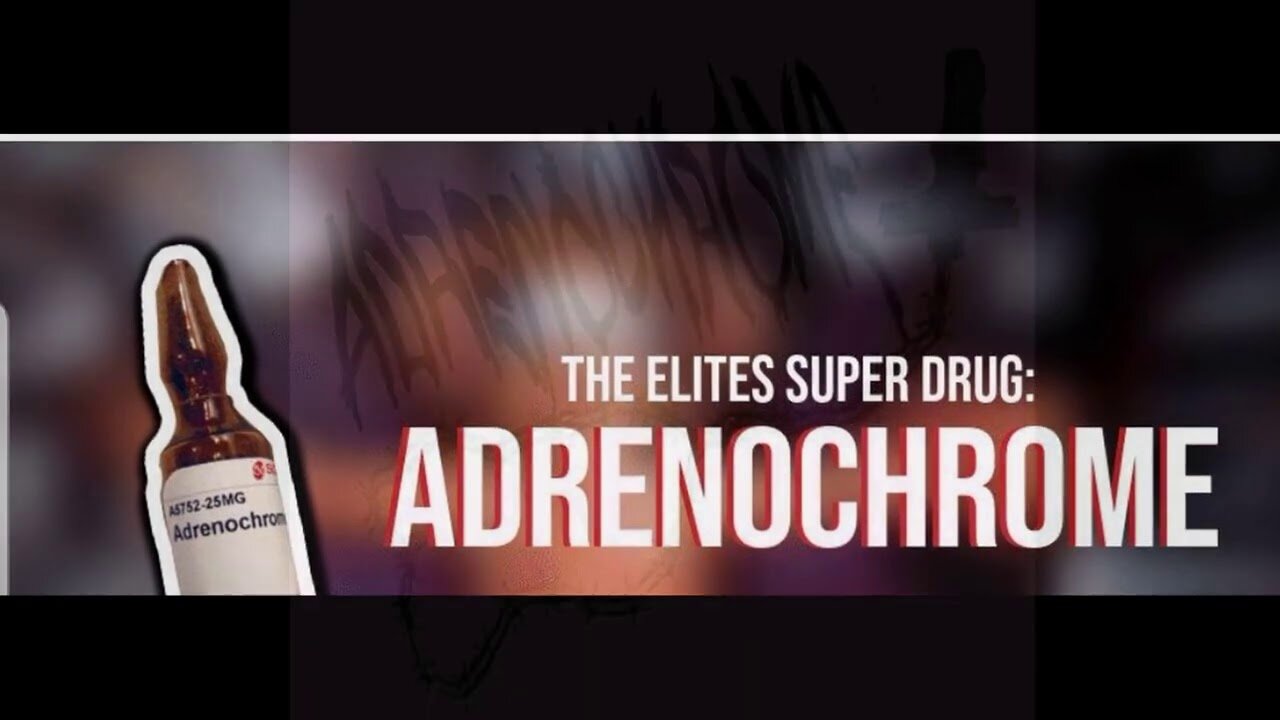 ADRENOCHROME DOCUMENTS - THE DRUG OF THE ELLITES DATA DUMP