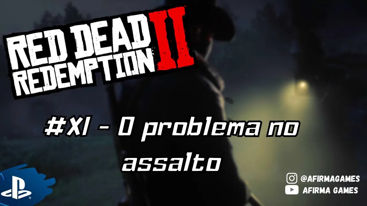 Red Dead Redemption 2 - #11 O Problema no Assalto - PS4 (#269)