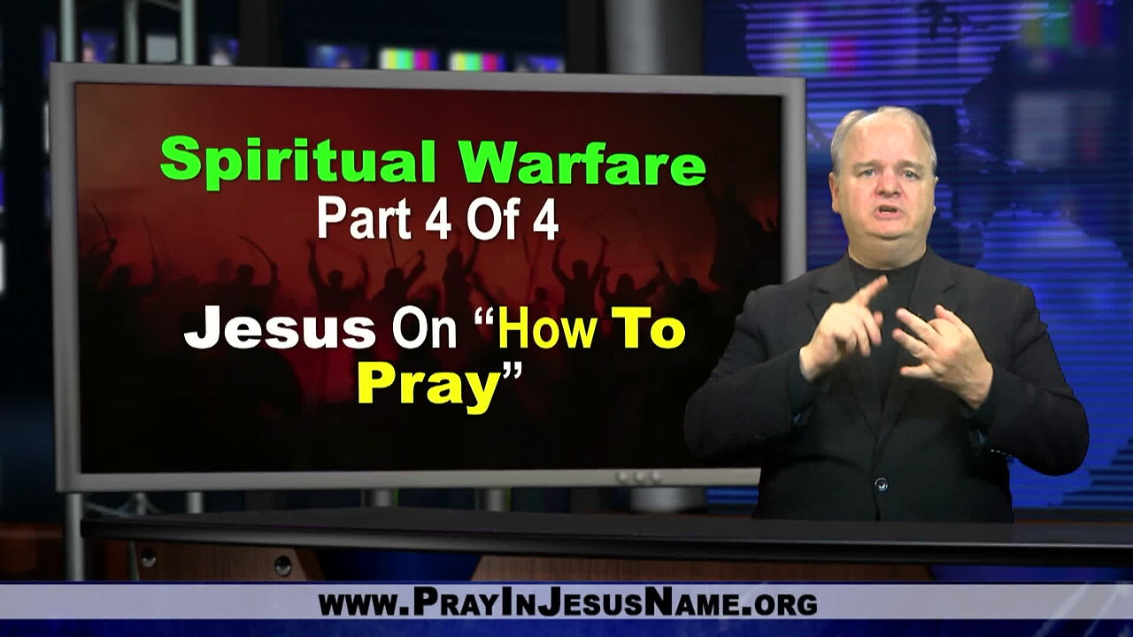 Spiritual Warfare, Part 4: How to pray.