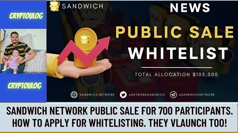 Sandwich Network Public Sale For 700 Participants. How To Apply For Whitelisting. They Vlaunch Too!