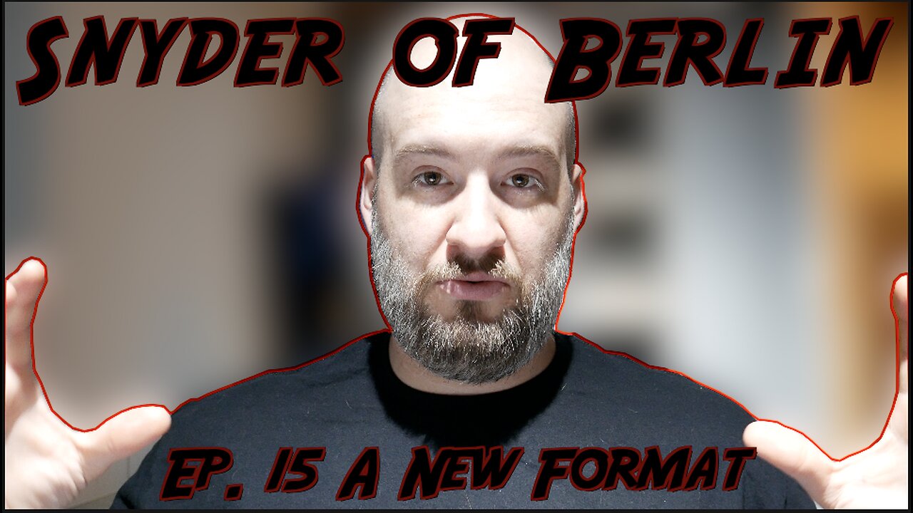 Snyder of Berlin Ep. 15