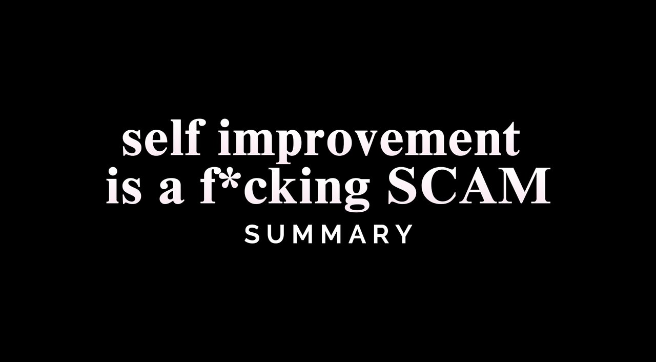 self improvement is a f*cking SCAM