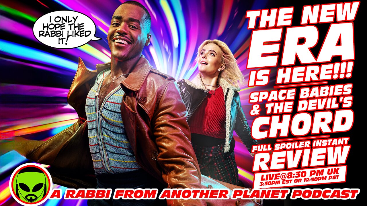 The New Era of Doctor Who Is HERE!!! Space Babies & the Devil's Chord Instant Spoiler Review