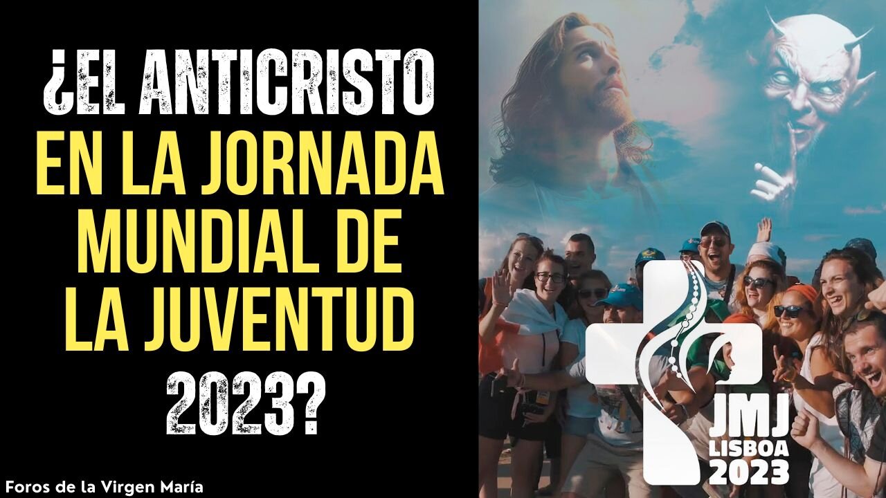 ¿El Anticristo está Actuando en la Jornada Mundial de la Juventud 2023?