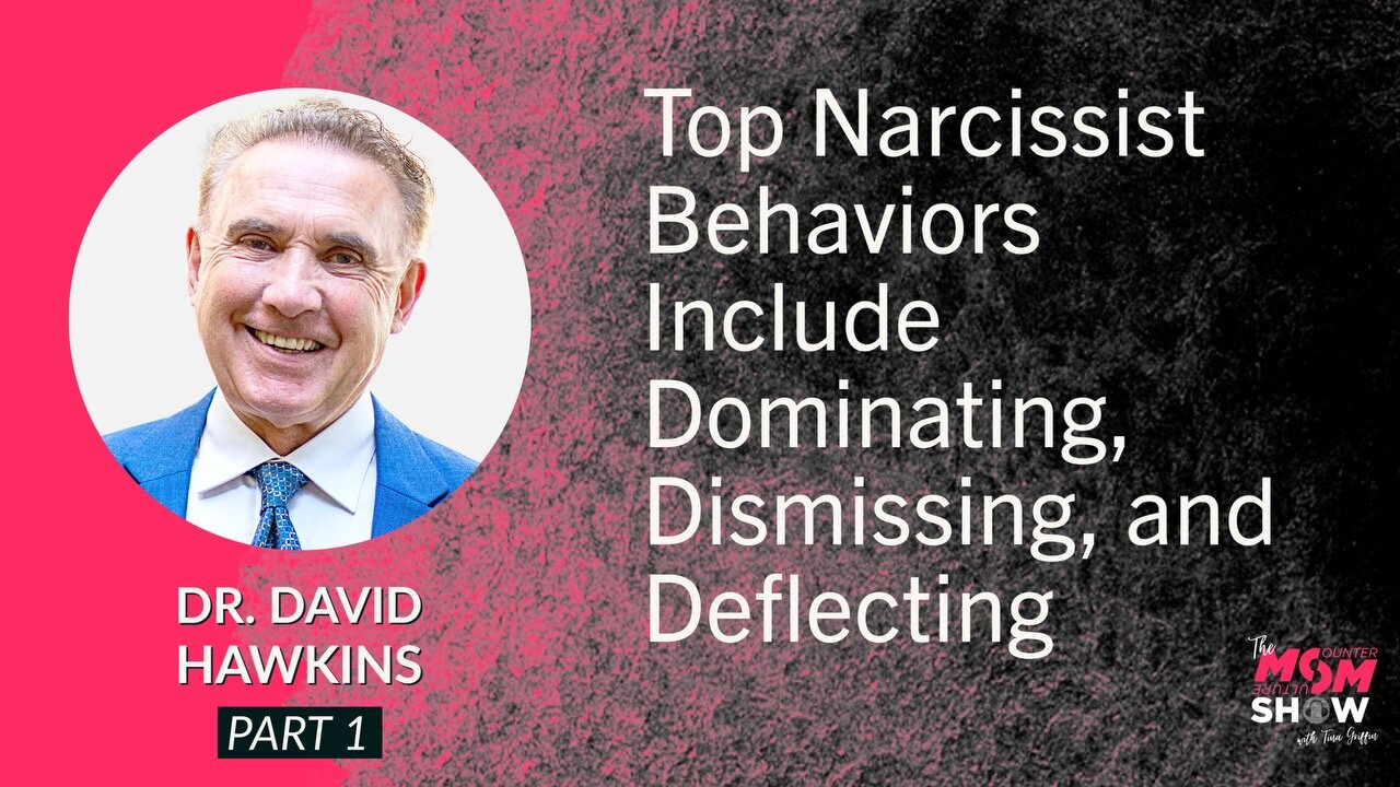 Ep. 558 - Top Narcissist Behaviors Include Dominating, Dismissing and Deflecting - Dr. David Hawkins