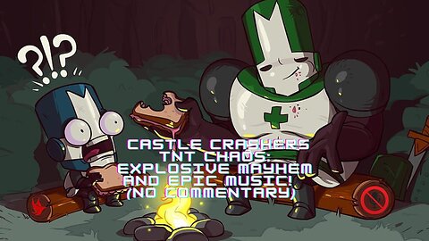 🔥 Castle Crashers TNT Chaos: Explosive Mayhem and Epic Music! 💥 (No Commentary) 🎵