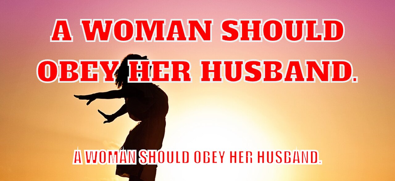 A woman should obey her husband.