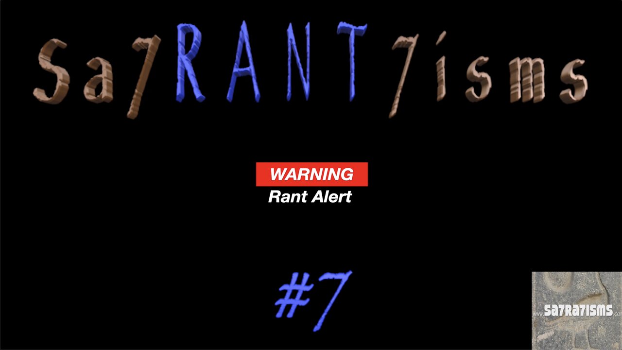 Sa7RANT7isms ~ (Rant #7)