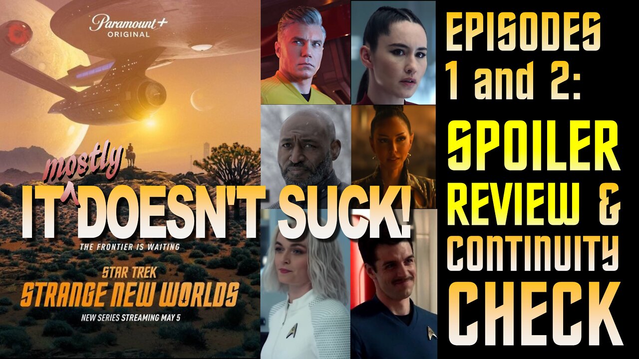 Ep. 24: "Star Trek: Strange New Worlds," Episodes 1 & 2: Spoiler Review & Continuity Check