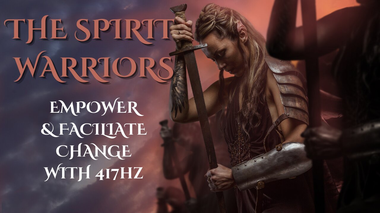 ✨Spirit Warriors Empower & Facilitate Change with 417hz Solfeggio Frequency #solfeggio #spirit