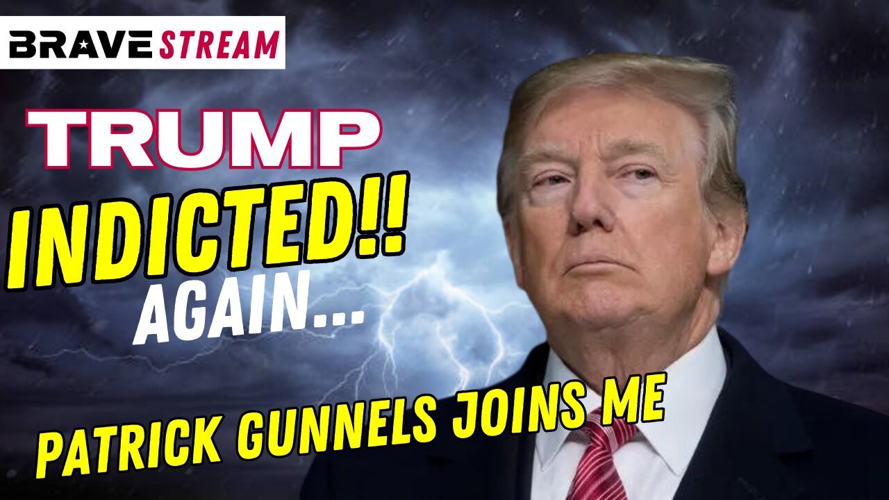 Brave TV STREAM - June 9, 2023 - TRUMP INDICTED - CANADA BURNS - PATRICK GUNNELS JOINS ME