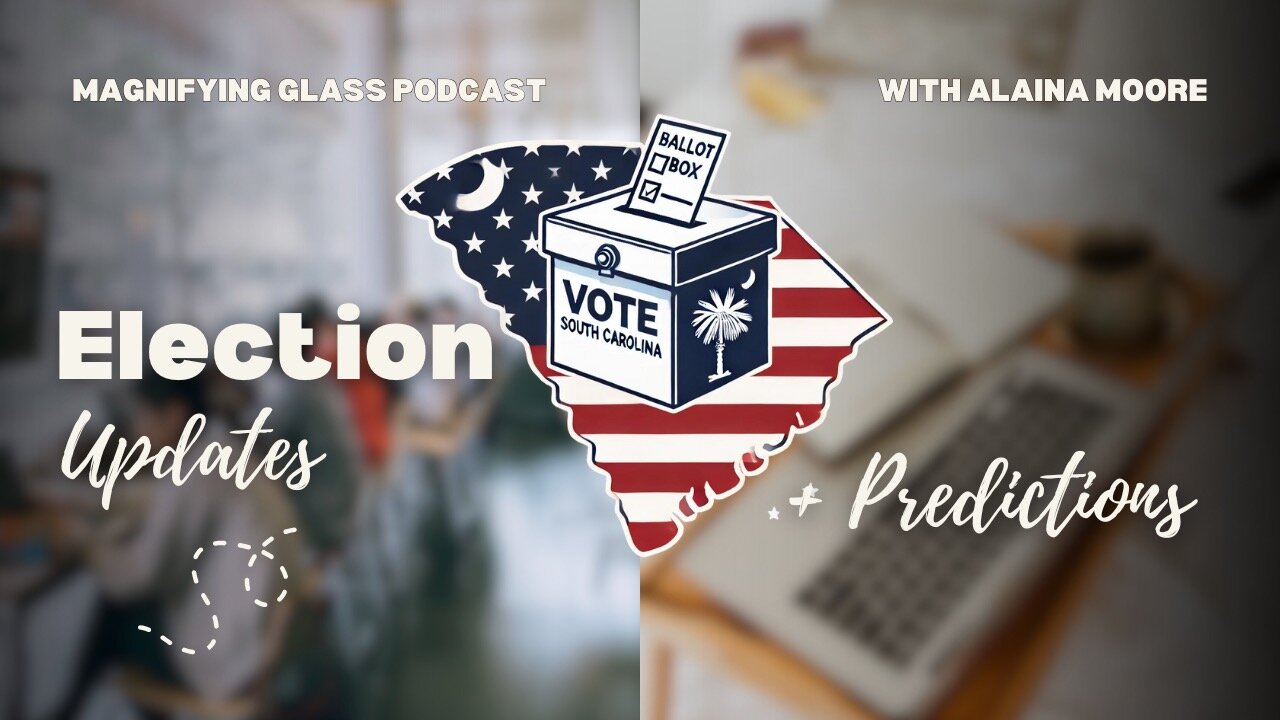 SC Election Updates PLUS Predictions | Magnifying Glass Podcast Ep. 30