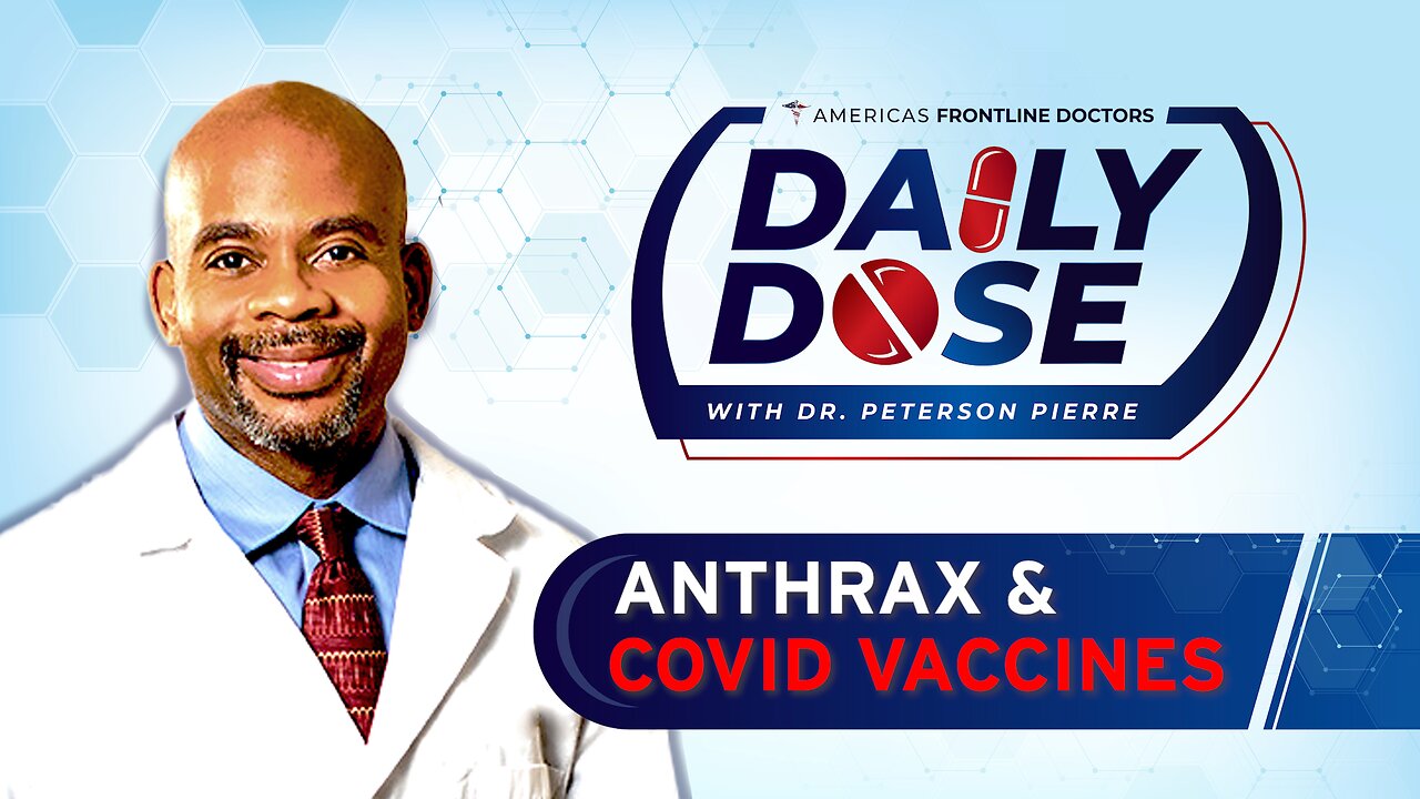 Daily Dose: 'Anthrax and COVID Vaccines' with Dr. Peterson Pierre