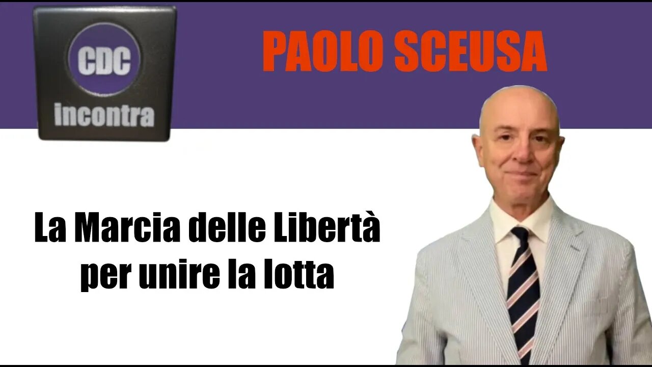 La Marcia delle Libertà per unire la lotta - CDC Incontra - Paolo Sceusa