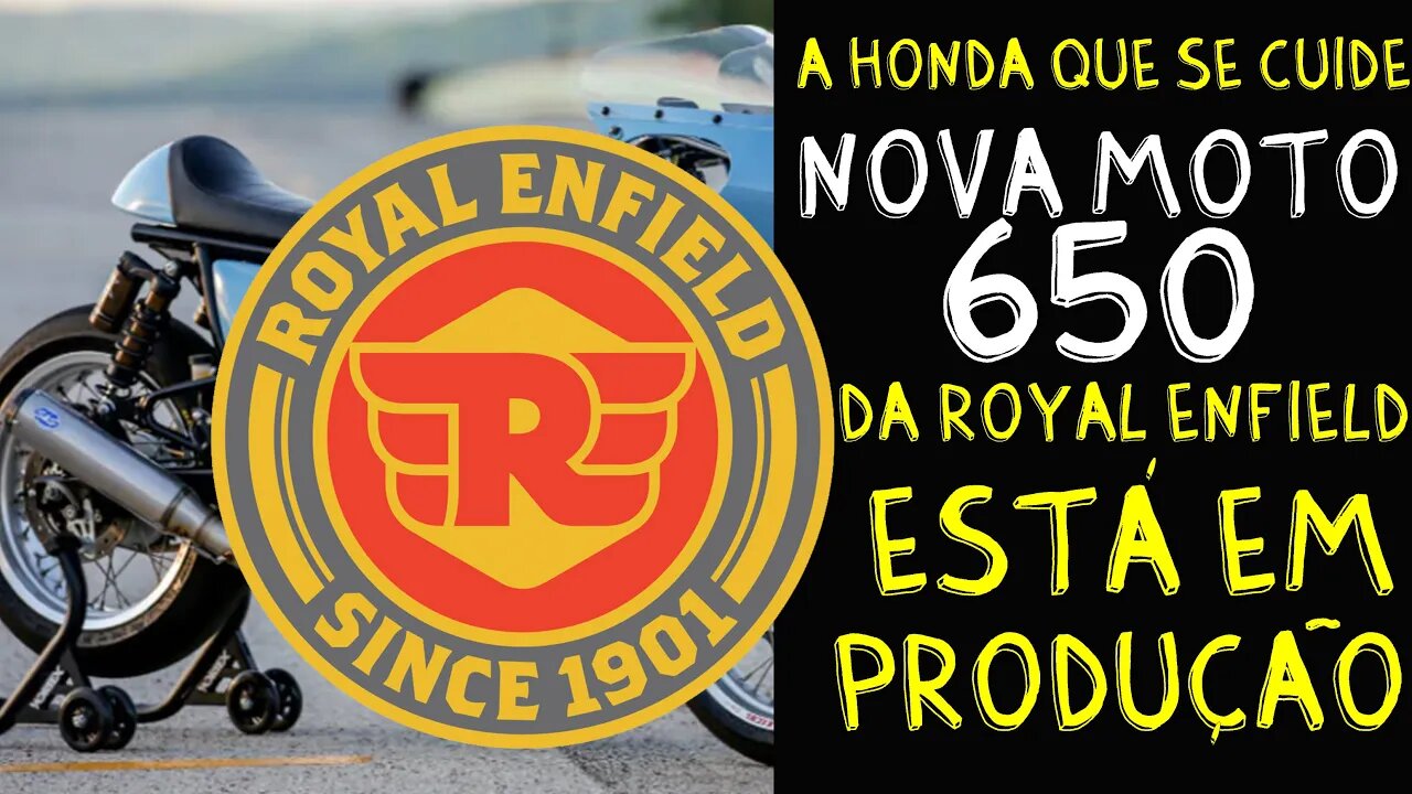 A HONDA que se cuide: NOVA moto 650 da Royal ENFIELD está em produção