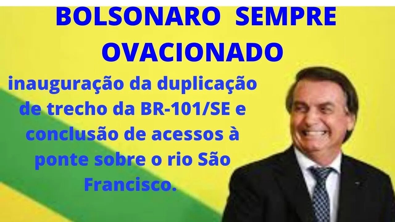 BOLSONARO INALGURA Duplicação na BR-101/SE e conclusão de acessos à ponte sobre o Rio São Francisco