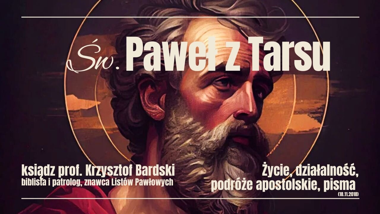 Spotkania ze Świętymi: Św. Paweł z Tarsu - Życie, działalność, podróże apostolskie, pisma