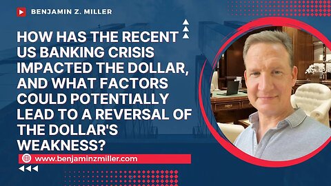 How has the recent US banking crisis impacted the dollar, and what factors could potentially lead to