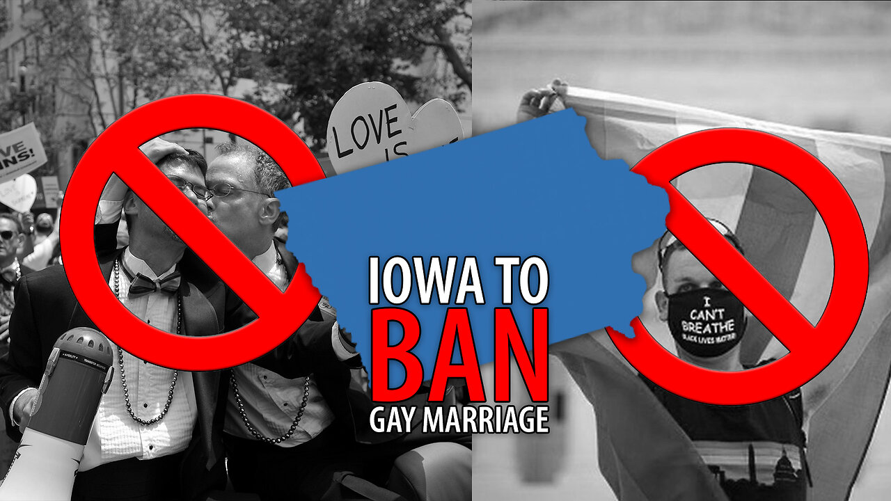 Iowa Moves to COMPLETELY BAN Gay Marriage