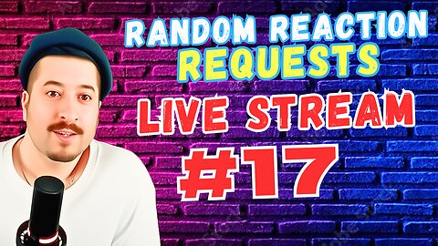 Throw In Requests In Chat - Random Reaction Requests Live #17